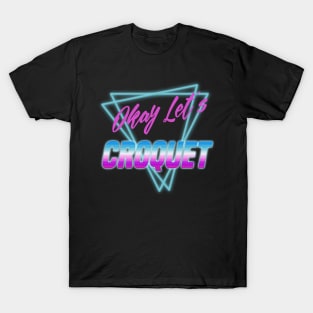 Okay Let's Croquet 80s Vaporwave T-Shirt